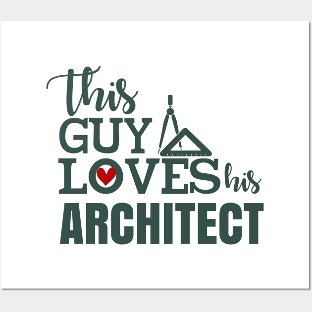 This Guy Loves His Architect Wall Art by busines_night